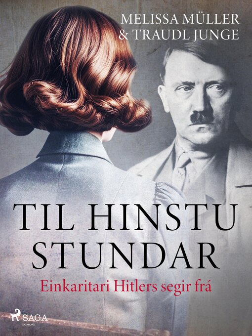 Upplýsingar um Til hinstu stundar--Einkaritari Hitlers segir frá eftir Traudl Junge - Til útláns